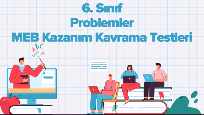 6. Sınıf Problemler MEB Kazanım Kavrama Testleri