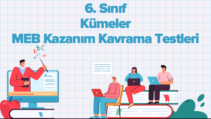 6. Sınıf Kümeler MEB Kazanım Kavrama Testleri