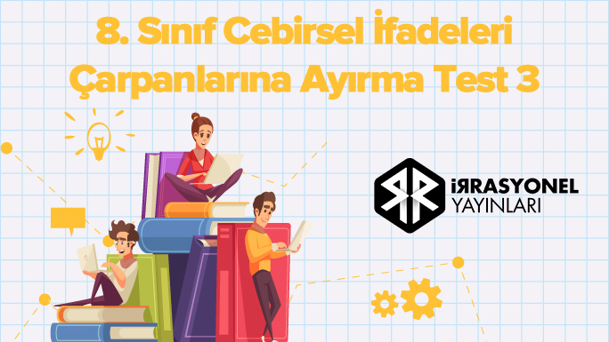 8. Sınıf Cebirsel İfadeleri Çarpanlarına Ayırma Test 3