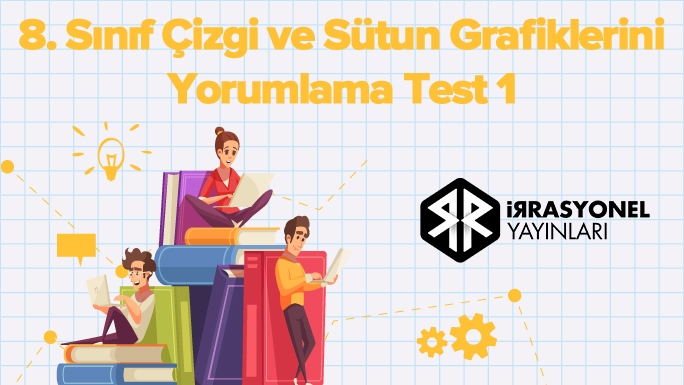 8. Sınıf Çizgi ve Sütun Grafiklerini Yorumlama Test 1