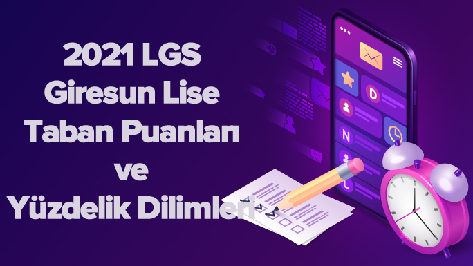 2021 LGS Giresun Lise Taban Puanları ve Yüzdelik Dilimleri