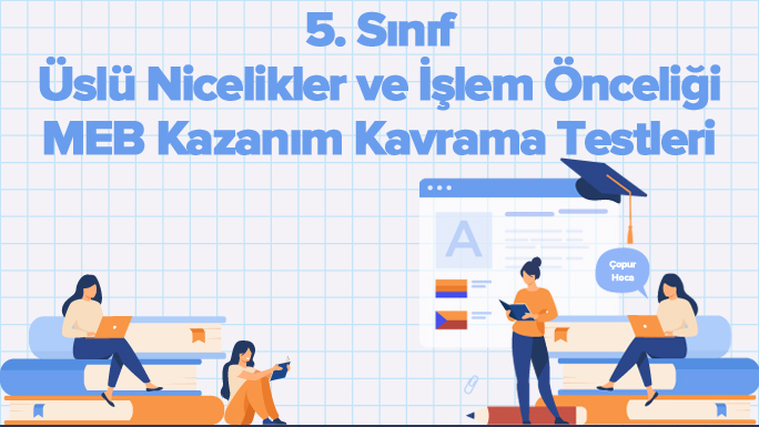 5. Sınıf Üslü Nicelikler ve İşlem Önceliği MEB Kazanım Kavrama Testleri