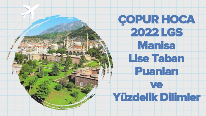 2022 LGS Manisa Lise Taban Puanları ve Yüzdelik Dilimleri