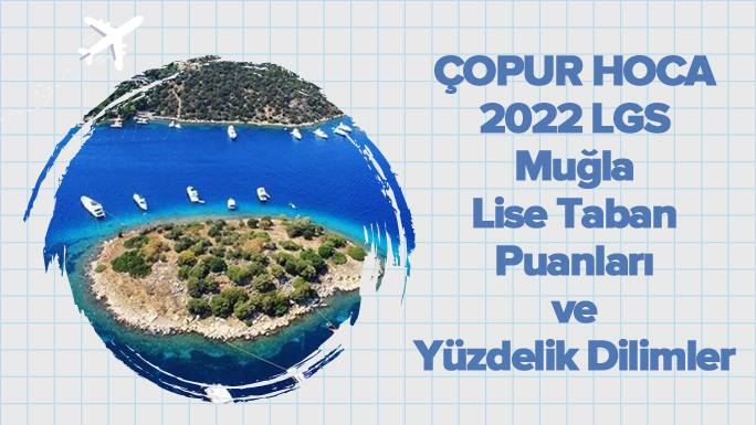 2022 LGS Muğla Lise Taban Puanları ve Yüzdelik Dilimleri